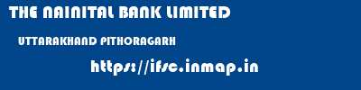 THE NAINITAL BANK LIMITED  UTTARAKHAND PITHORAGARH    ifsc code